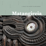 Matangireia - A Space for Māori in Parliament